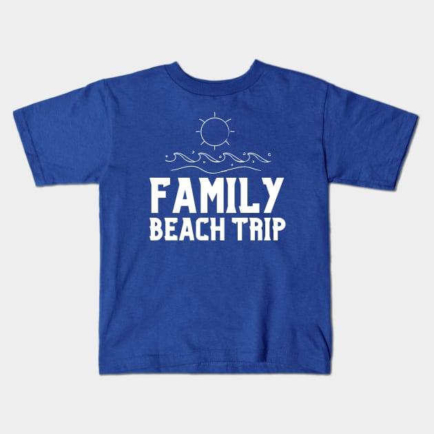Family Beach Trip Kids T-Shirt by HobbyAndArt